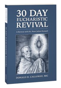 30-Day Eucharistic Revival: A Retreat with St. Peter Julian Eymard