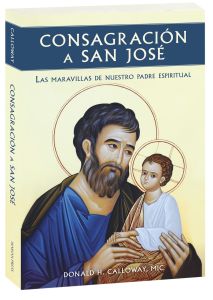 Consecration to St. Joseph: The Wonders of Our Spiritual Father, Spanish